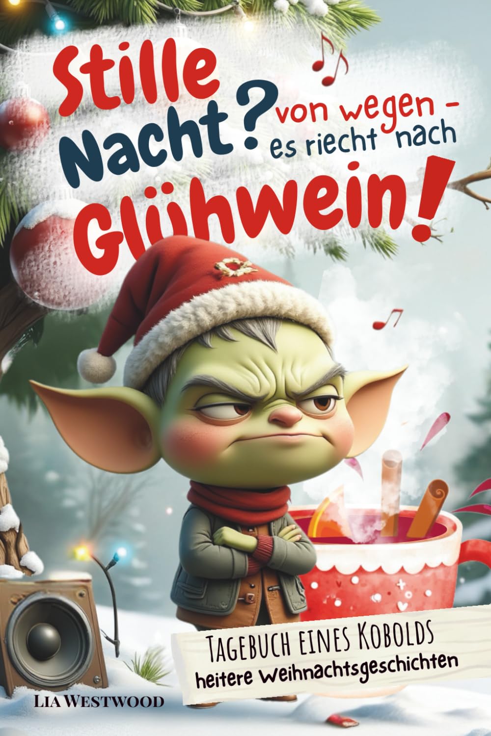 Stille Nacht? Von wegen - es riecht nach Glühwein: Adventskalender-Buch mit 32 frechen und heiteren Weihnachtsgeschichten bis Neujahr – witziger Humor für Erwachsene, Teens und Kinder ab 10 Jahre Essays & Short Stories
