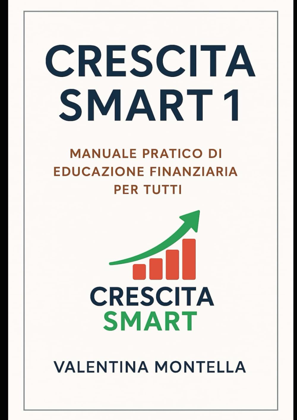 CRESCITA SMART: Guida pratica per gestire, risparmiare e investire con consapevolezza book