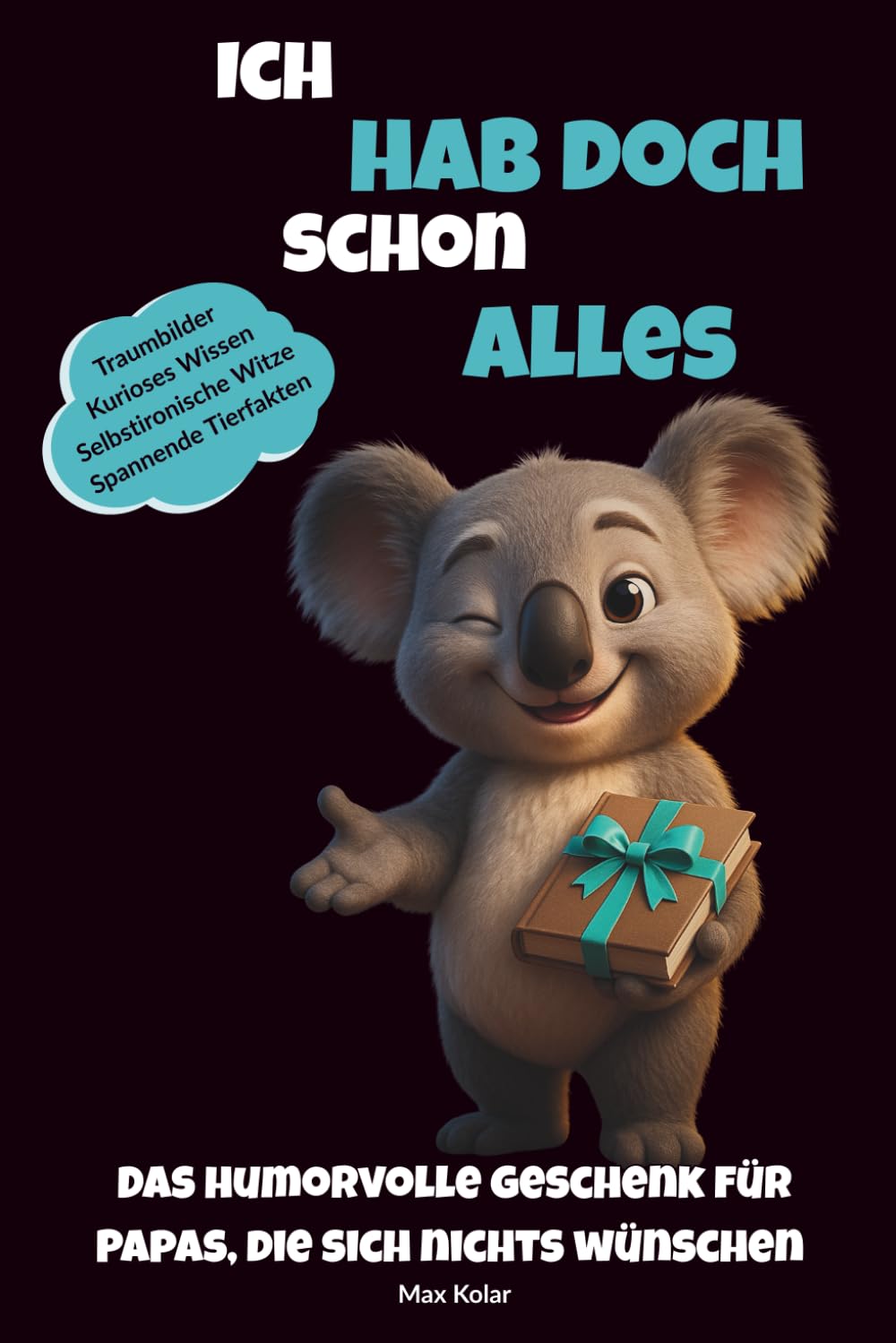 Ich hab doch schon alles: Das humorvolle Geschenk für Väter, die sich nichts wünschen | Lustiges Papa-Geschenk mit Traumbildern, Witzen und Fakten Humour & Satire