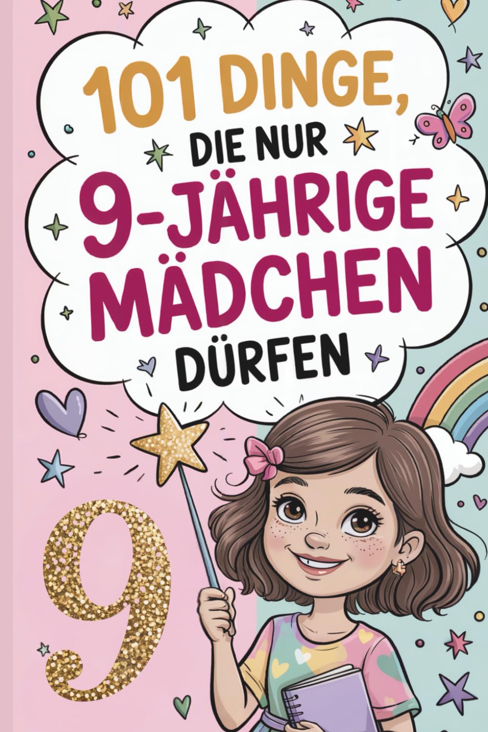 101 Dinge, die nur 9-jährige Mädchen dürfen: Das liebevolle Geschenk zum 9. Geburtstag oder einfach so – voller Mut, Inspiration und herzlicher Gedanken Lifestyle