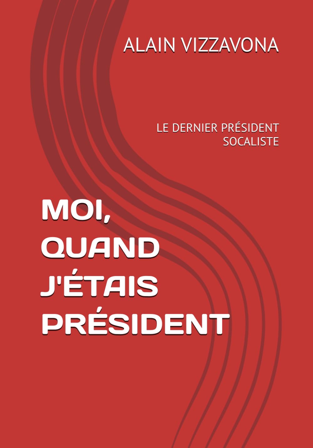 MOI, QUAND J'ÉTAIS PRÉSIDENT: LE DERNIER PRÉSIDENT SOCALISTE book