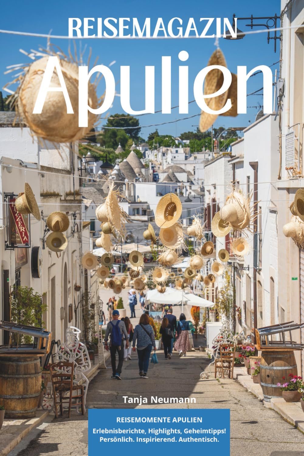 Reisemagazin Apulien: Highlights und Genussmomente in Italiens Süden: Erlebnisberichte, Kulinarik und Insidertipps Learning & Reference