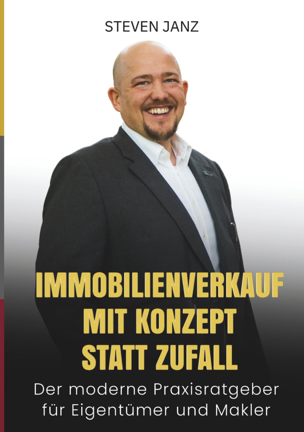Immobilienverkauf mit Konzept statt Zufall: Der moderne Praxisratgeber für Eigentümer und Makler Business, Finance & Career