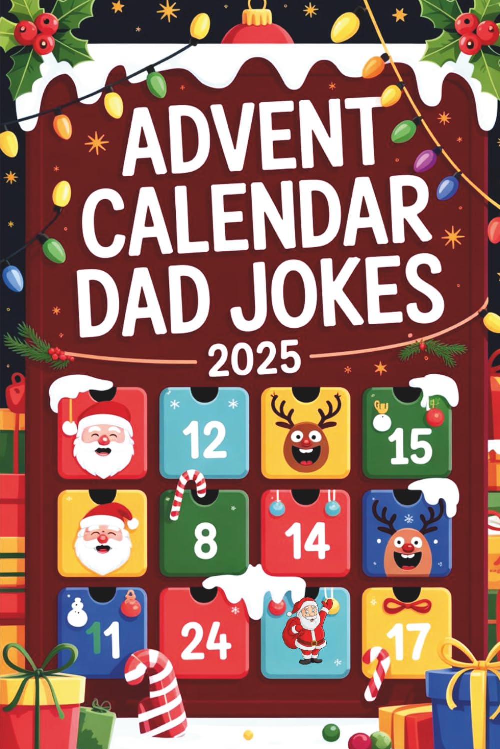 Advent Calendar Dad Jokes 2025: Open 24 Doors of Holiday Humor: A Funny Christmas Gift Book for Men and Adults book