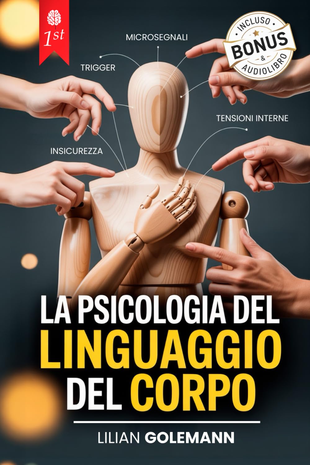 LA PSICOLOGIA DEL LINGUAGGIO DEL CORPO: 7 LIBRI IN 1: Scopri i Segreti della Comunicazione Non Verbale per Smascherare le Bugie, Difenderti dalle ... Chiunque con l’Arte di Interpretare i Gesti book