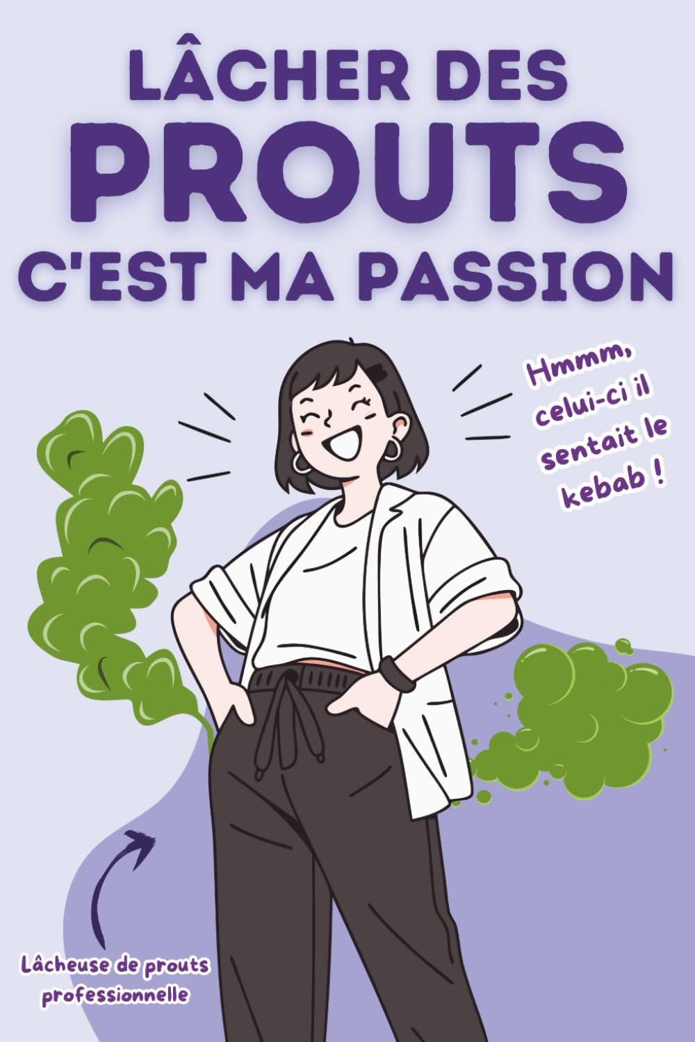 LACHER DES PROUTS C'EST MA PASSION: 100 phrases drôles pour une pèteuse compulsive : humour et blagues : Version féminine book