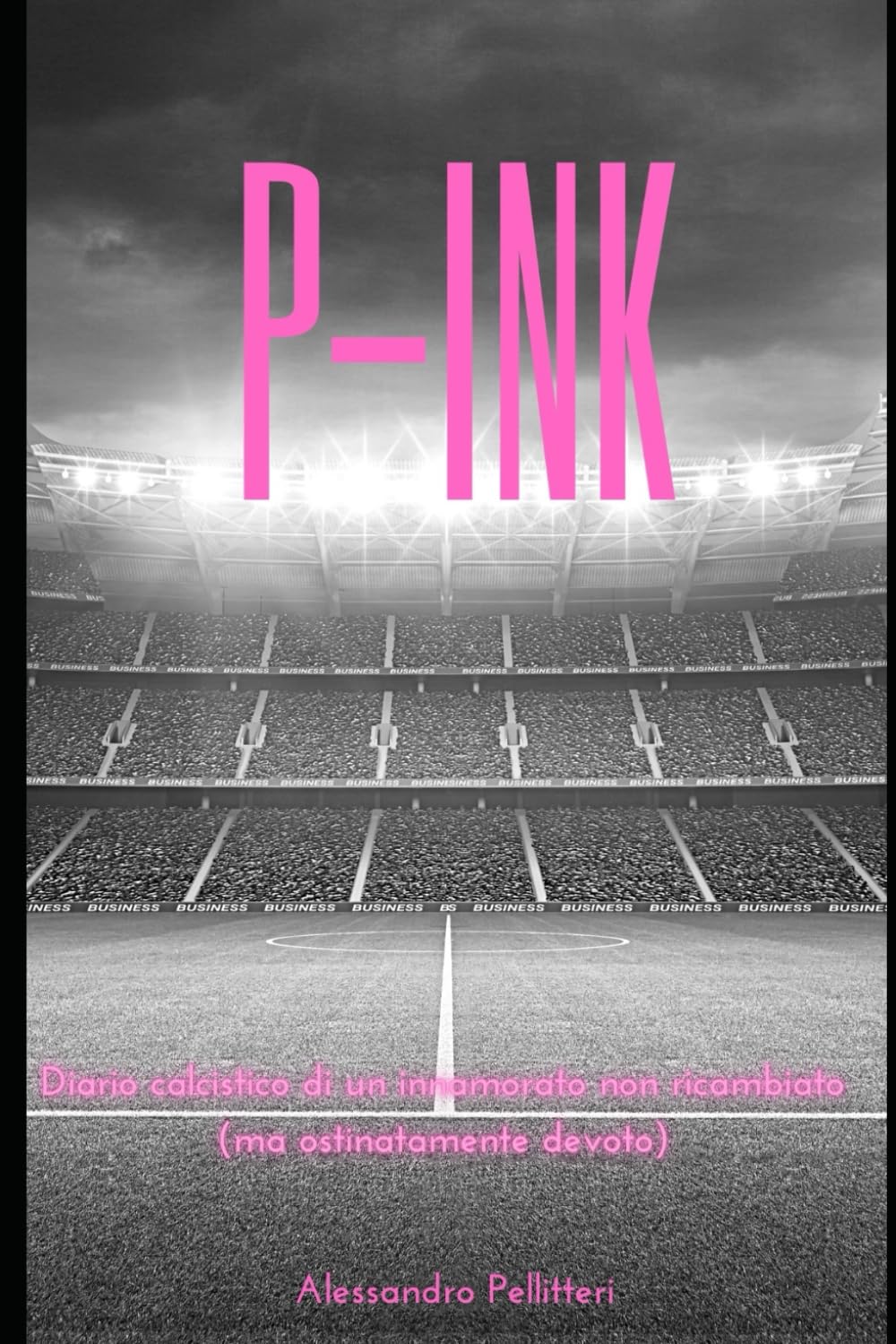 P-Ink: Diario calcistico di un innamorato non ricambiato (ma ostinatamente devoto) book