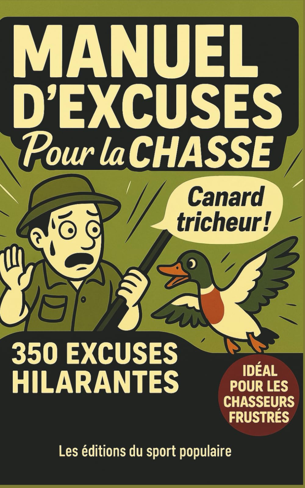 EXCUSES DE CHASSE: 350 PRÉTEXTES IMPARABLES POUR JUSTIFIER UNE JOURNÉE BREDOUILLE: HUMOUR GARANTI ET CADEAU IDÉAL POUR AMATEURS DE CHASSE DE TOUT ÂGE book