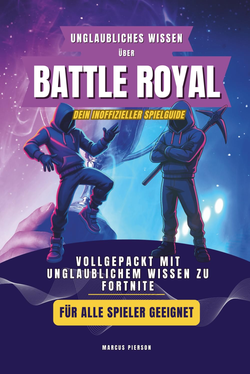 Unglaubliches Wissen über Fortnite: das Buch zum Spiel, vollgepackt mit unglaublichem Wissen, Guide zum Spielerfolg, für Einsteiger, Profis oder Anfänger, Perfekt als Geschenk Parents & Children