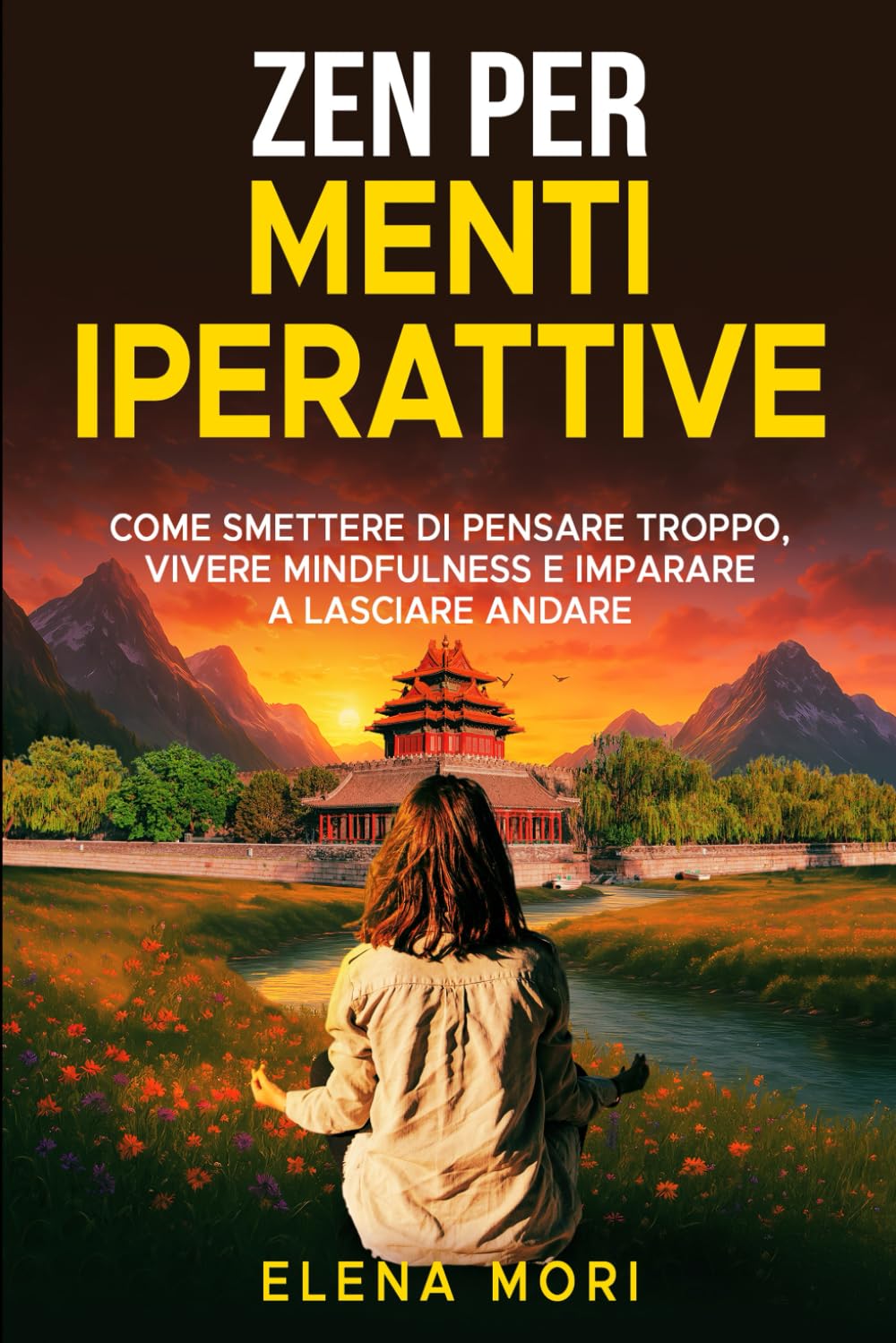 Zen per Menti Iperattive: come smettere di pensare troppo, vivere mindfulness e imparare a lasciare andare book
