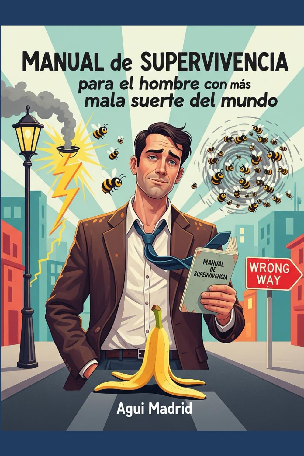 Manual de supervivencia para el hombre con más mala suerte del mundo book