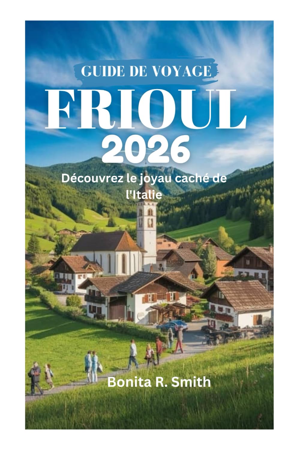 GUIDE DE VOYAGE DU FRIOUL 2026: Découvrez le joyau caché de l'Italie book