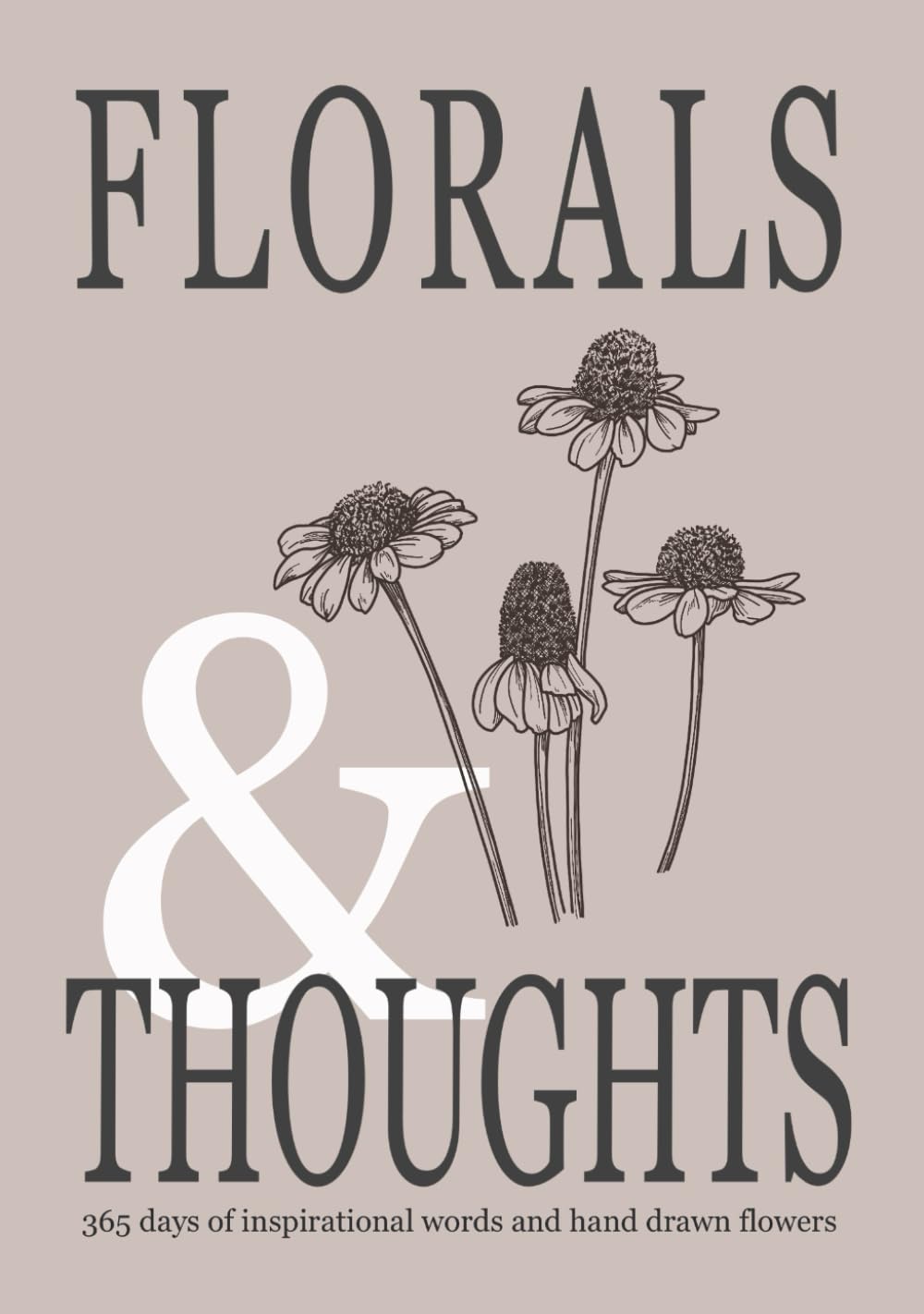 Florals & Thoughts: 365 Days of Inspirational Words & Hand Drawn Flowers Film, Art & Culture