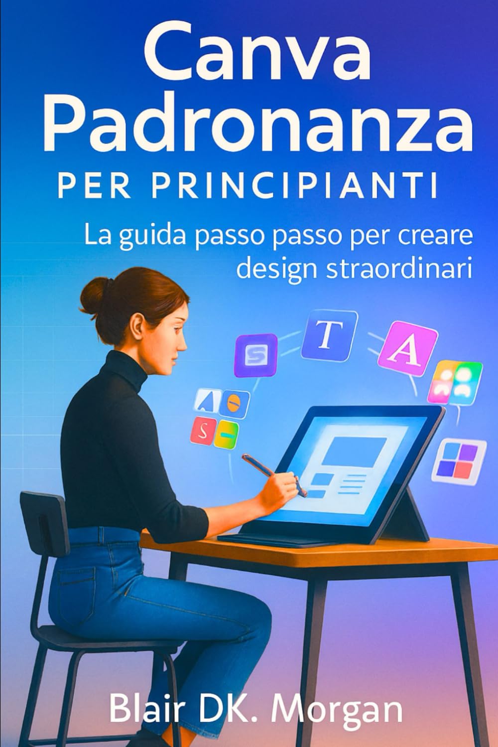 Canva Padronanza per principianti: La guida passo passo per creare design straordinari book