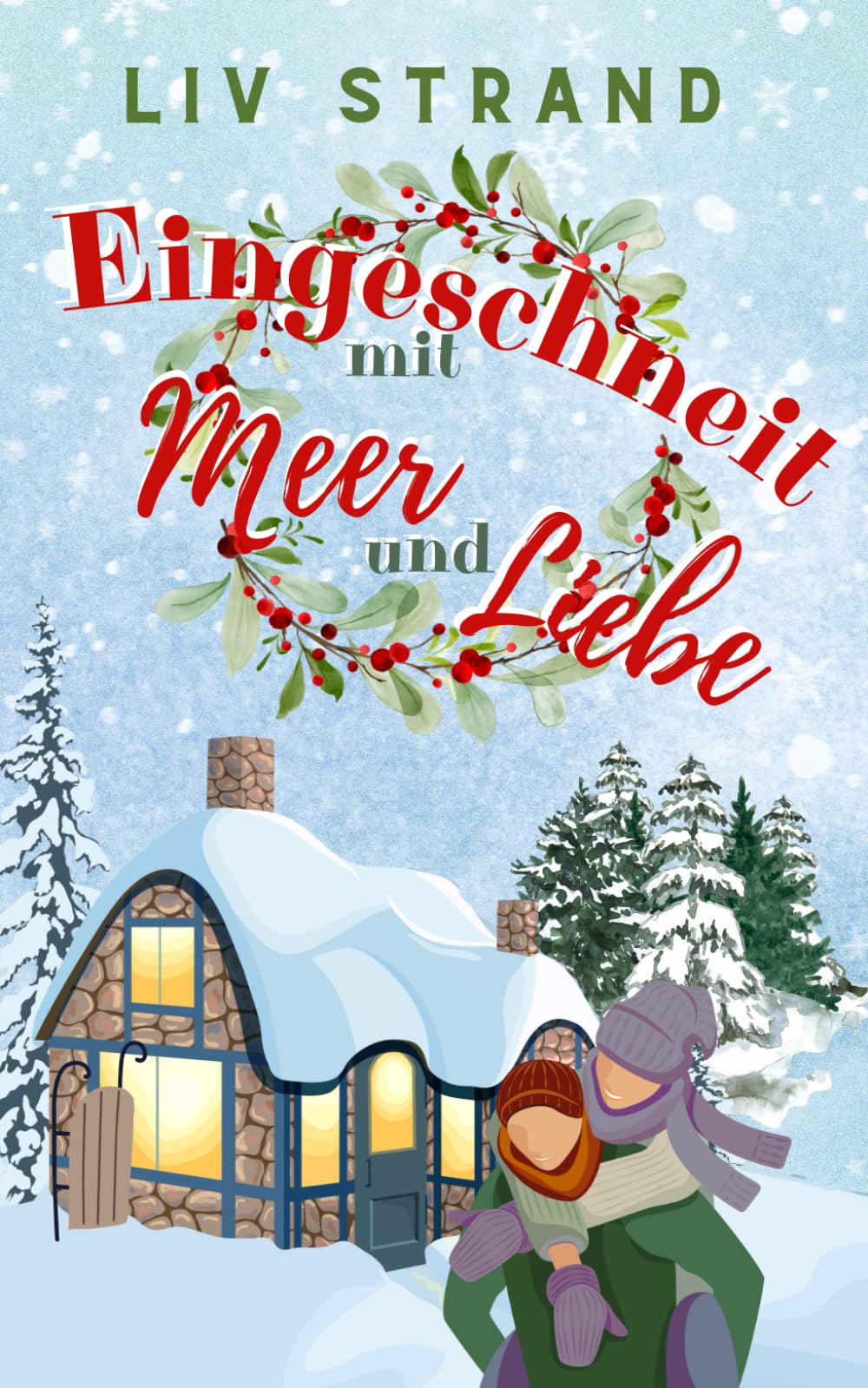 Eingeschneit mit Meer und Liebe: Ein herzerwärmender Weihnachtsroman an der rauen Ostsee-Küste (Ostsee-Küstenromane) Contemporary Romance