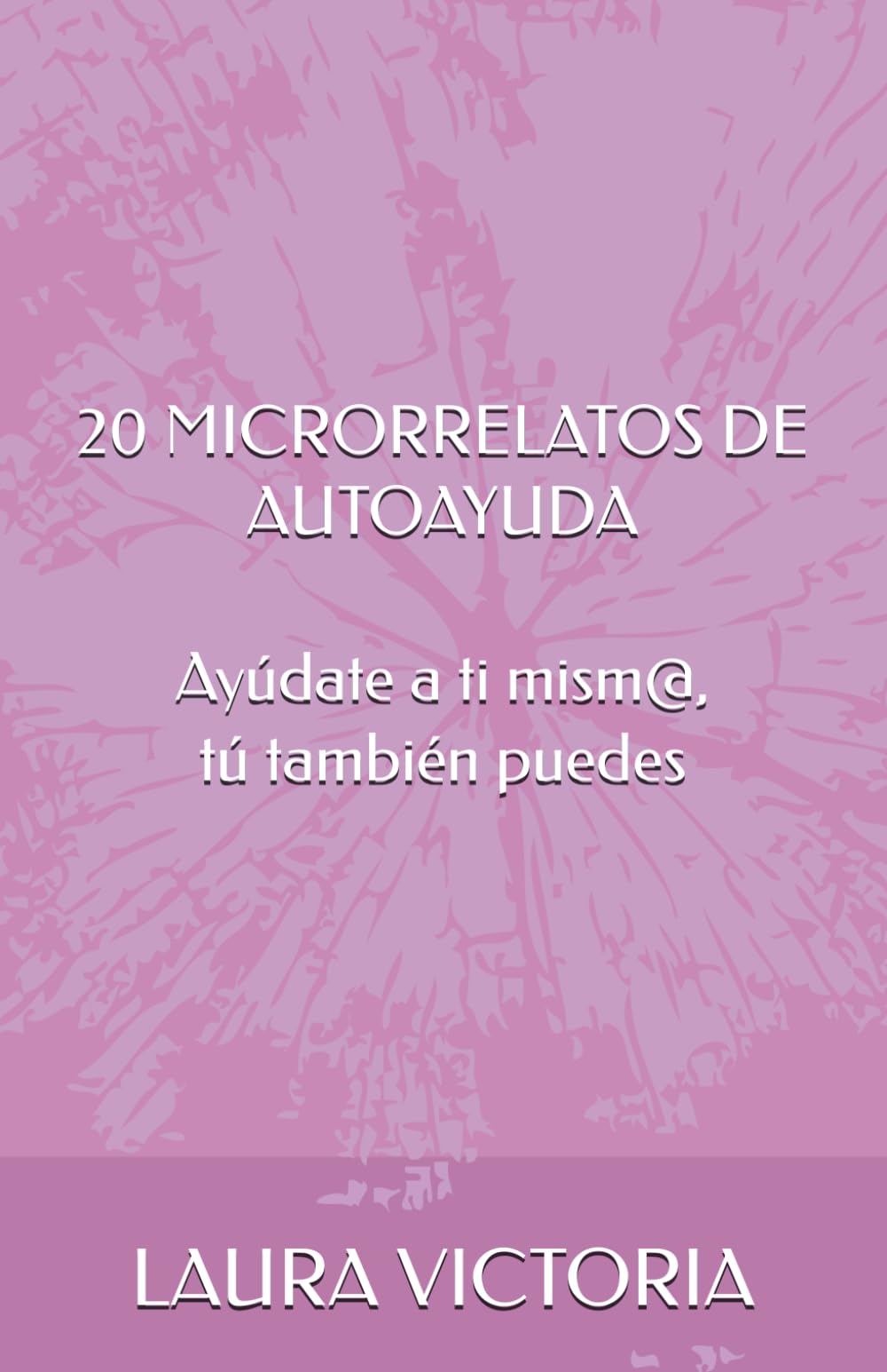 20 MICRORRELATOS DE AUTOAYUDA: Ayúdate a ti mism@, tú también puedes book