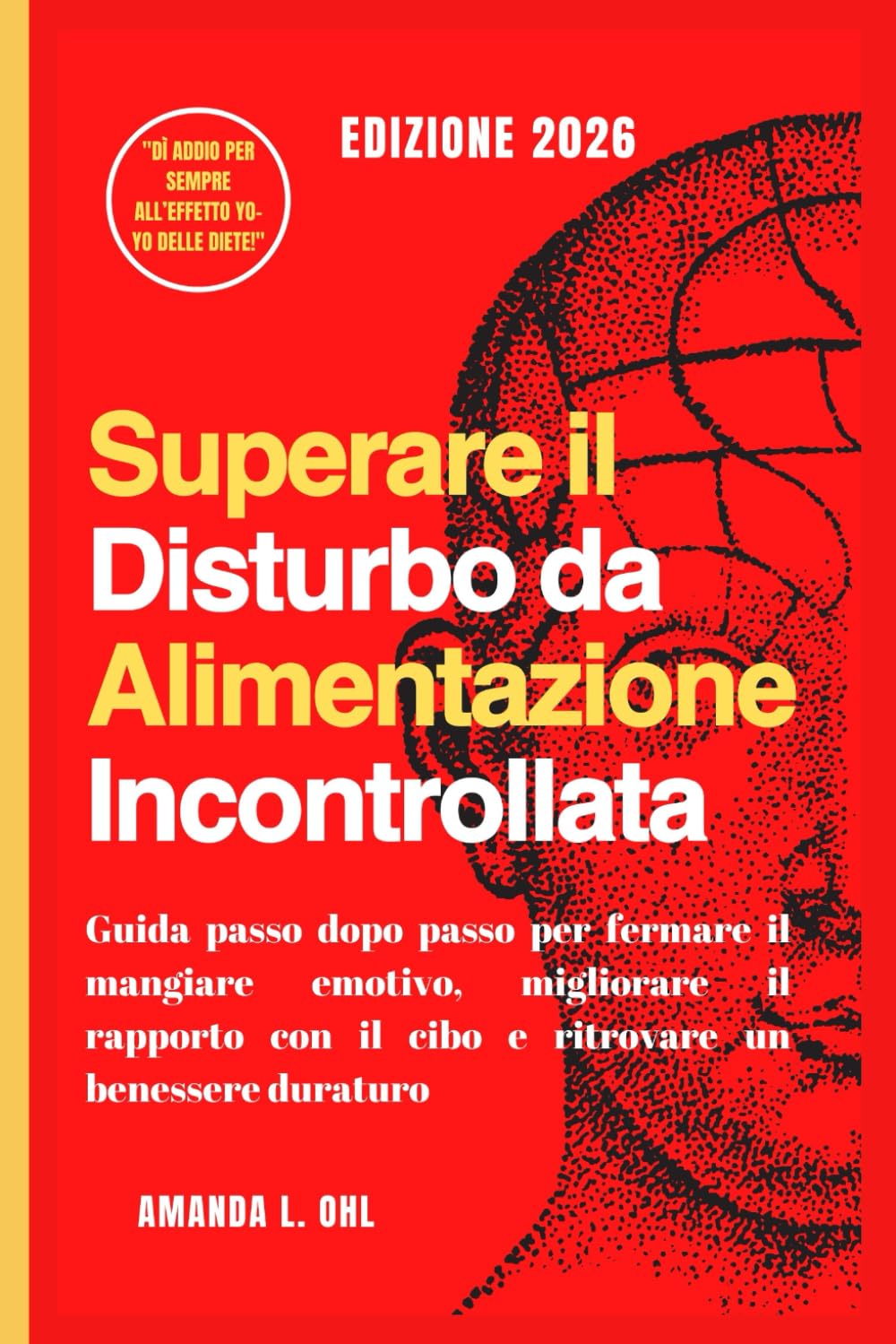 Superare il Disturbo da Alimentazione Incontrollata: Guida passo dopo passo per fermare il mangiare emotivo, migliorare il rapporto con il cibo e ritrovare un benessere duraturo book