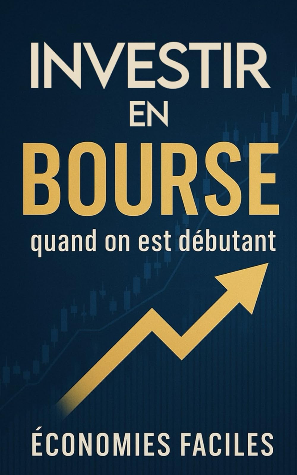 Investir en bourse quand on est débutant: Comprends l’investissement en bourse, commence à investir, évite les erreurs de débutant et assure ton futur financier book