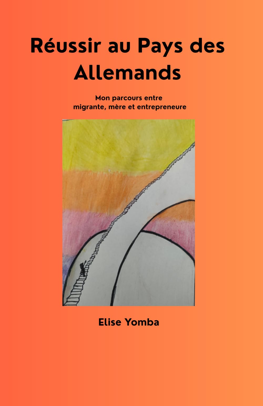 Réussir au Pays des Allemands: Mon parcours entre migrante, mère et entrepreneure book