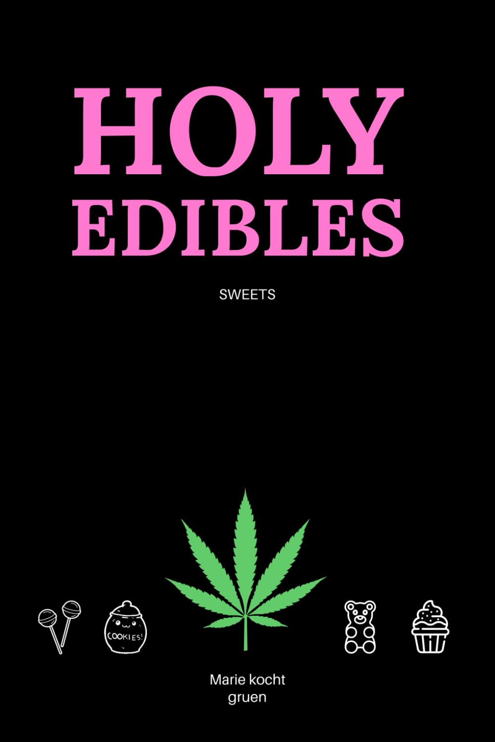 Holy EDIBLES: SWEETS book