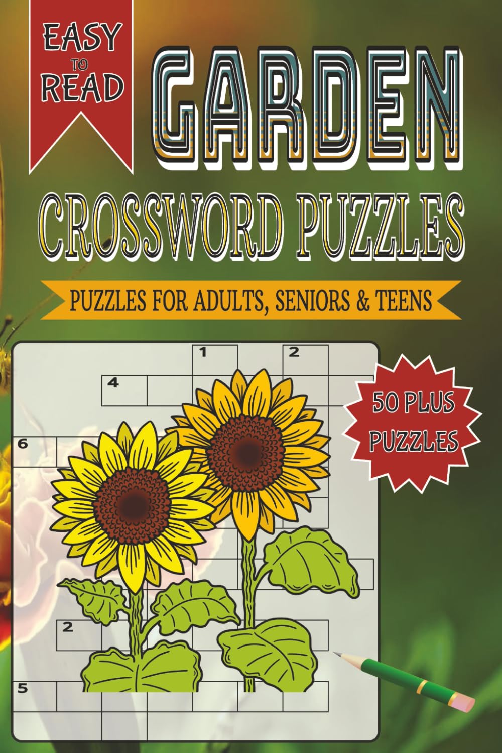 Garden Crossword Puzzles: Crossword with Easy to Read Print about Garden and Other Related Items | 6x9 inches, 120 pages | 50+ Puzzles... Gifts for Vacations, Holidays and Free Times Leisure & Fun