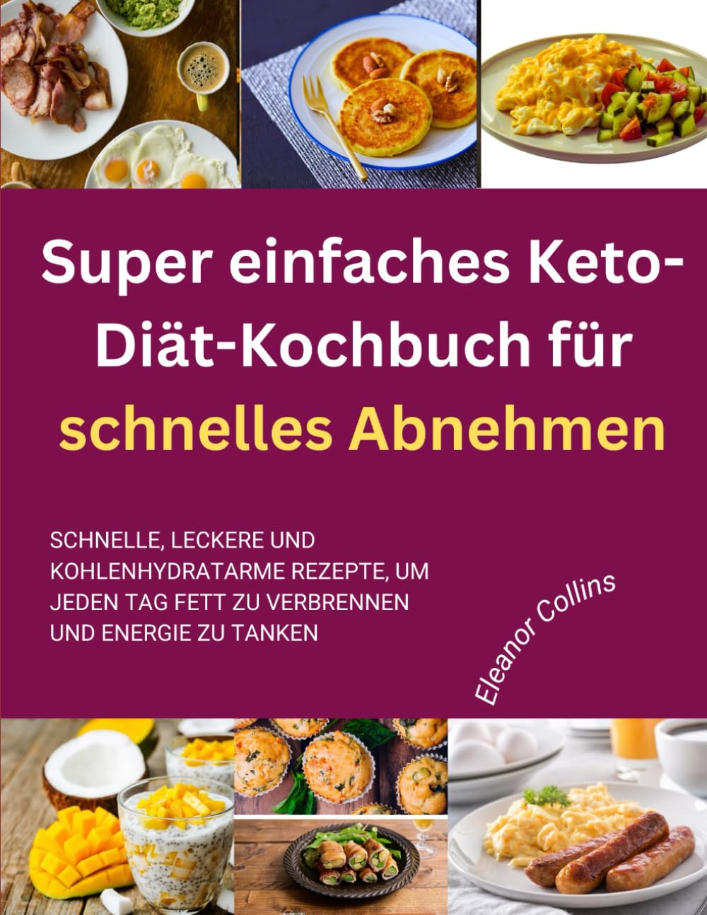 Super einfaches Keto-Diät-Kochbuch für schnelles Abnehmen: Schnelle, leckere und kohlenhydratarme Rezepte, um jeden Tag Fett zu verbrennen und Energie zu tanken Cooking & Enjoying
