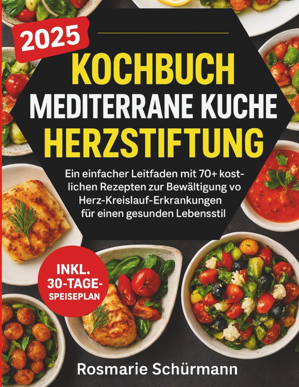Kochbuch Mediterrane Kuche Herzstiftung: Ein einfacher Leitfaden mit 70+ kostlichen Rezepten zur Bewaltigung von Herz-Kreislauf-Erkrankungen für einen gesunden Lebensstil Health, Nutrition & Fitness