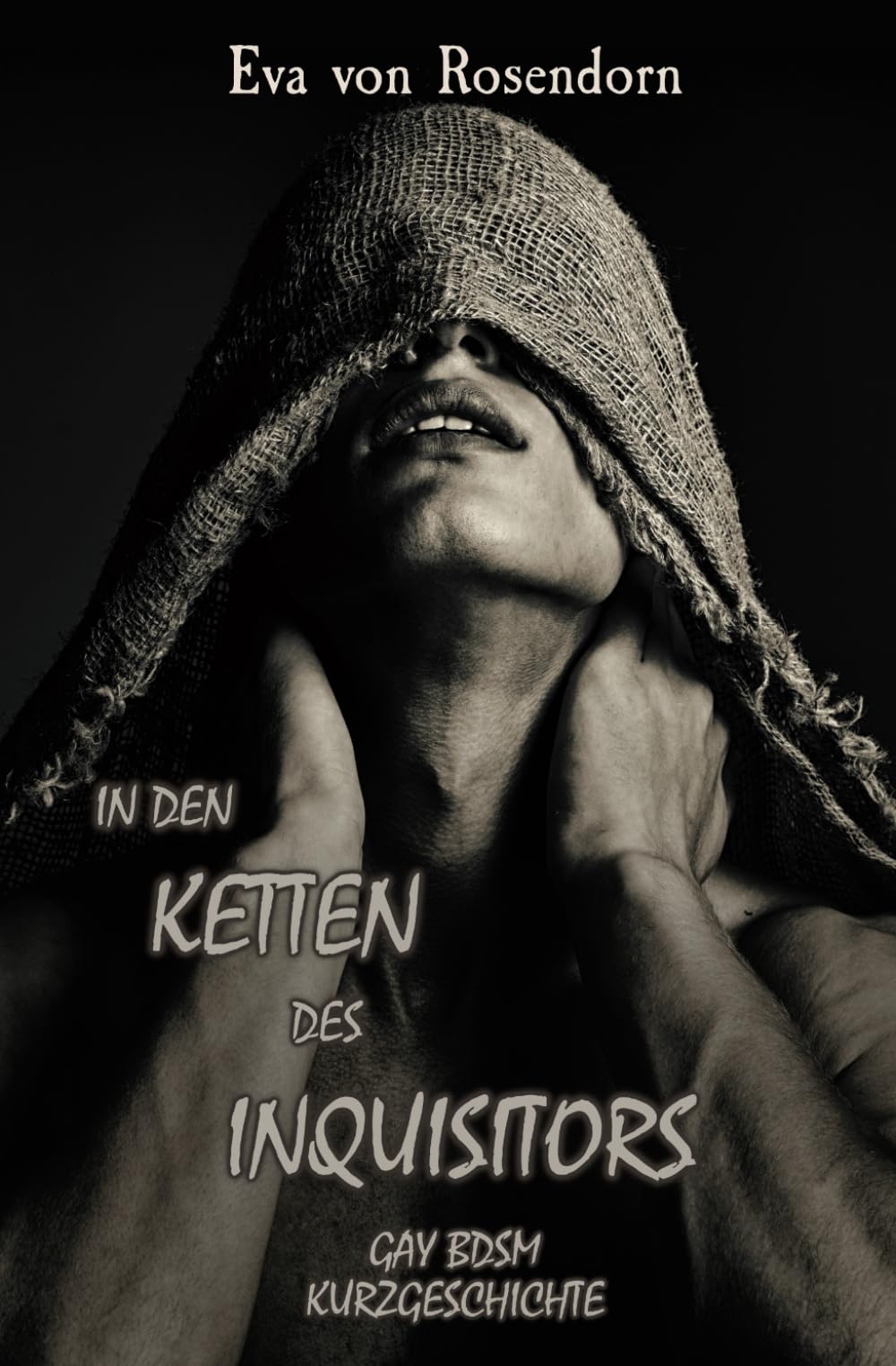 In den Ketten des Inquisitors: Gay BDSM Kurzgeschichte (BDSM trifft schwule Fantasy) Eroticism