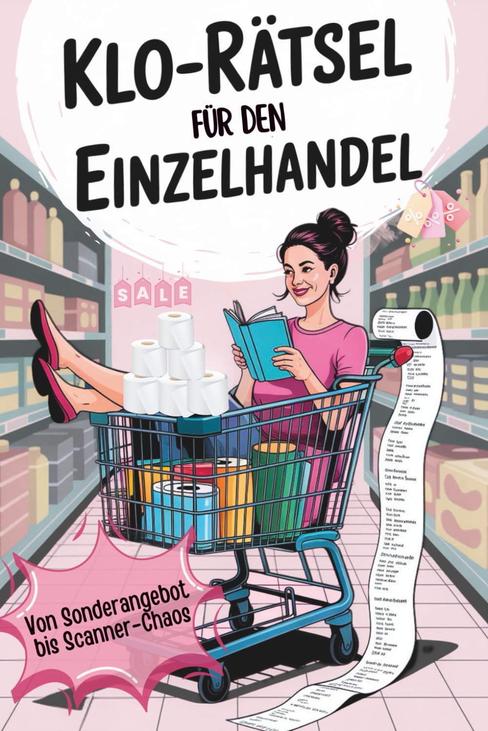 Klo-Rätsel für den Einzelhandel - Von Sonderangebot bis Scanner-Chaos: Lustiges Rätselbuch für Frauen & Männer – Geschenkidee mit Humor, Rätsel, Witze & Humor aus dem Arbeitsalltag (Klo-Rätselbücher) Social Sciences