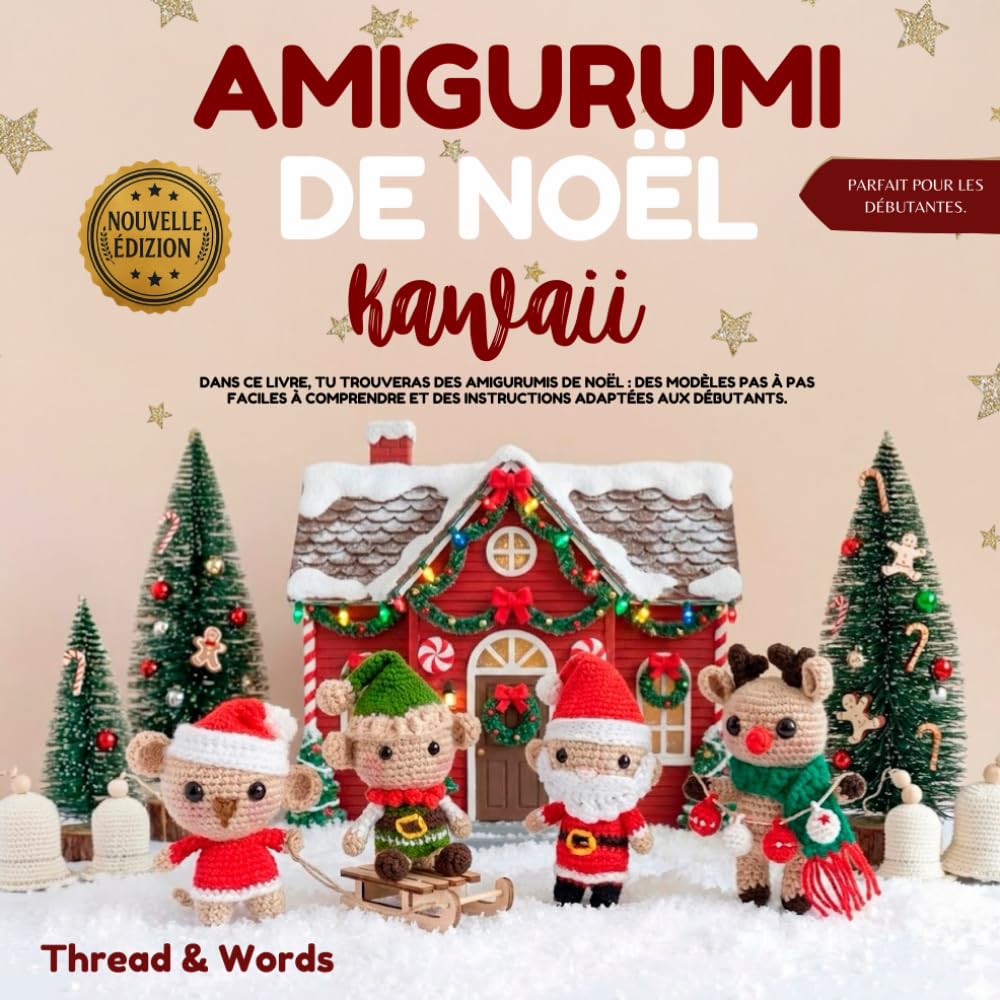 Amigurumi de Noël Kawaii: Amigurumi de Noël kawaii, patrons au crochet pas à pas pour débutants : modèles faciles – renne, Père Noël, bonhomme de ... idées cadeaux et décorations hivernales book