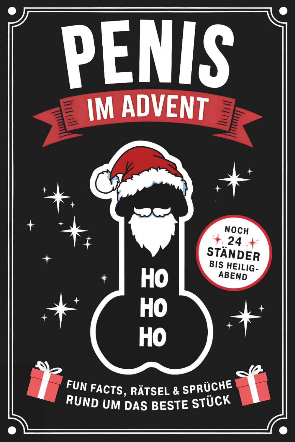 Penis im Advent: Noch 24 Ständer bis Heiligabend - Fun Facts, Rätsel & Sprüche rund um das beste Stück - Lustiger Adventskalender für echte Männer Lifestyle