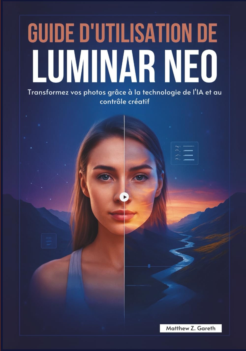 GUIDE D'UTILISATION DE LUMINAR NEO: Transformez vos photos grâce à la technologie de l'IA et au contrôle créatif book