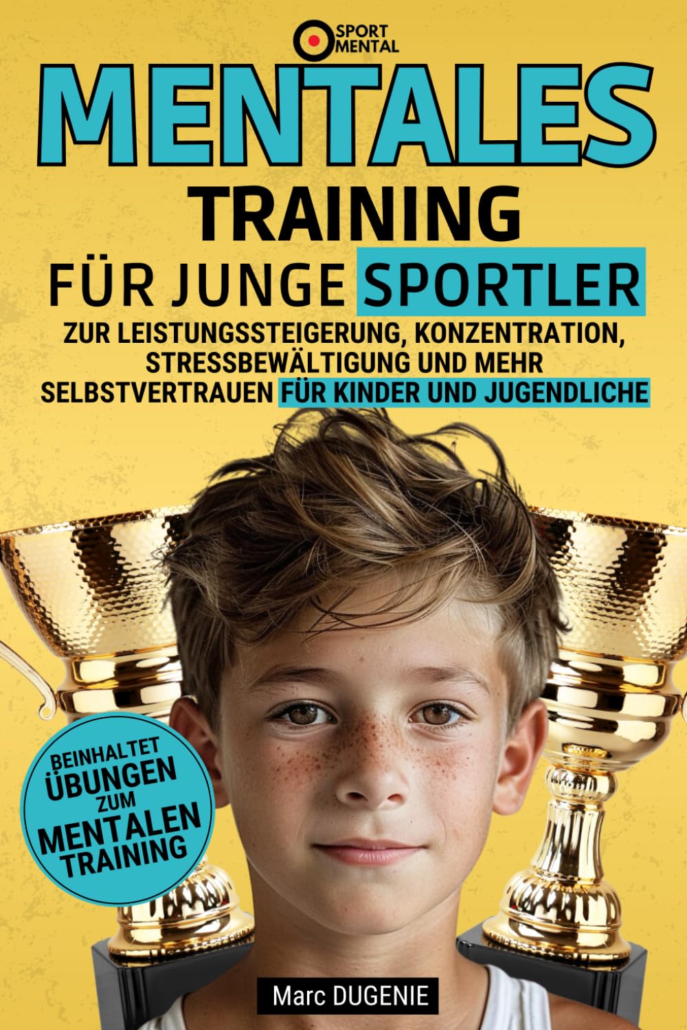 Mentales Training für Junge Sportler: zur Leistungssteigerung, Konzentration, Stressbewältigung und mehr Selbstvertrauen für Kinder und Jugendliche Leisure & Fun