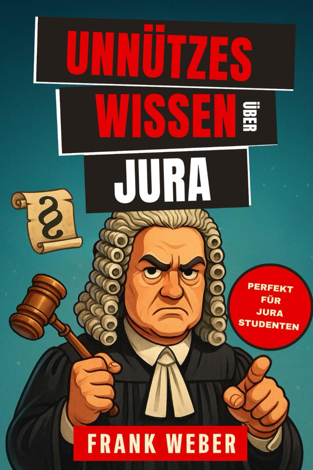 Unnützes Wissen über Jura: verrückte Gesetze & absurde Urteile aus aller Welt Law