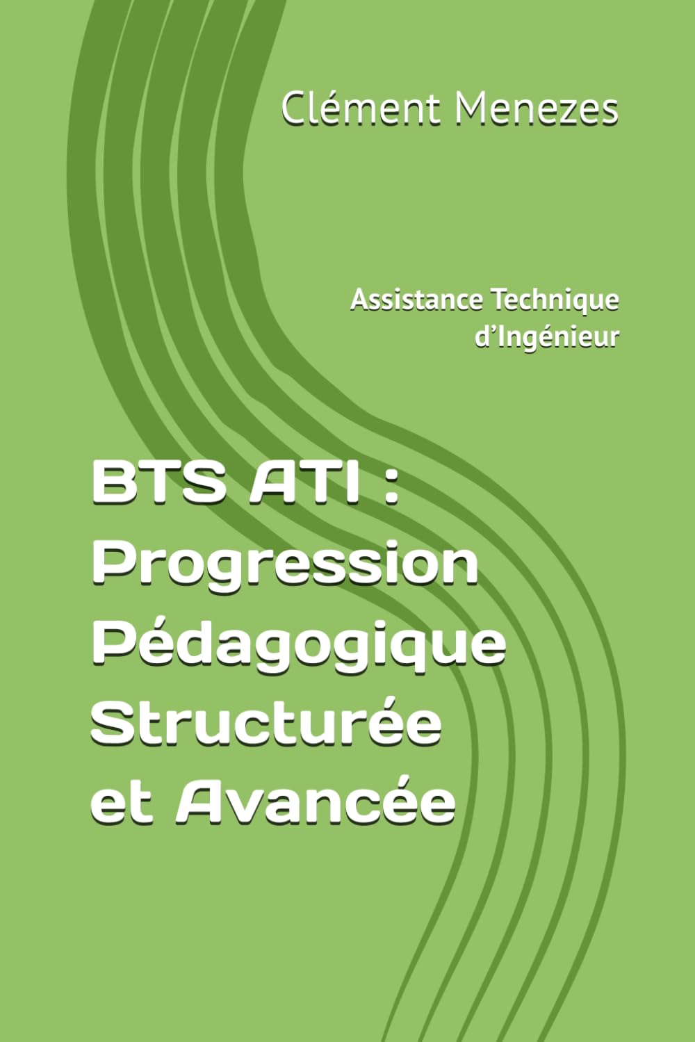BTS ATI : Progression Pédagogique Structurée et Avancée (Assistance Technique d’Ingénieur) book