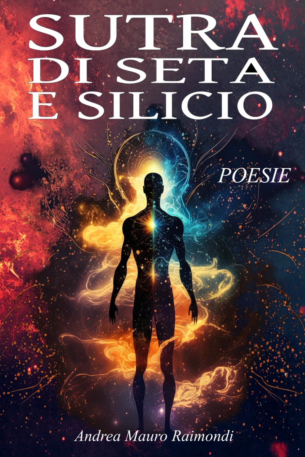 Sutra di Seta e Silicio: Poesia Erotico-Mistica per l’Anima. Poesie che attraversano il corpo, la mente e l’universo. book