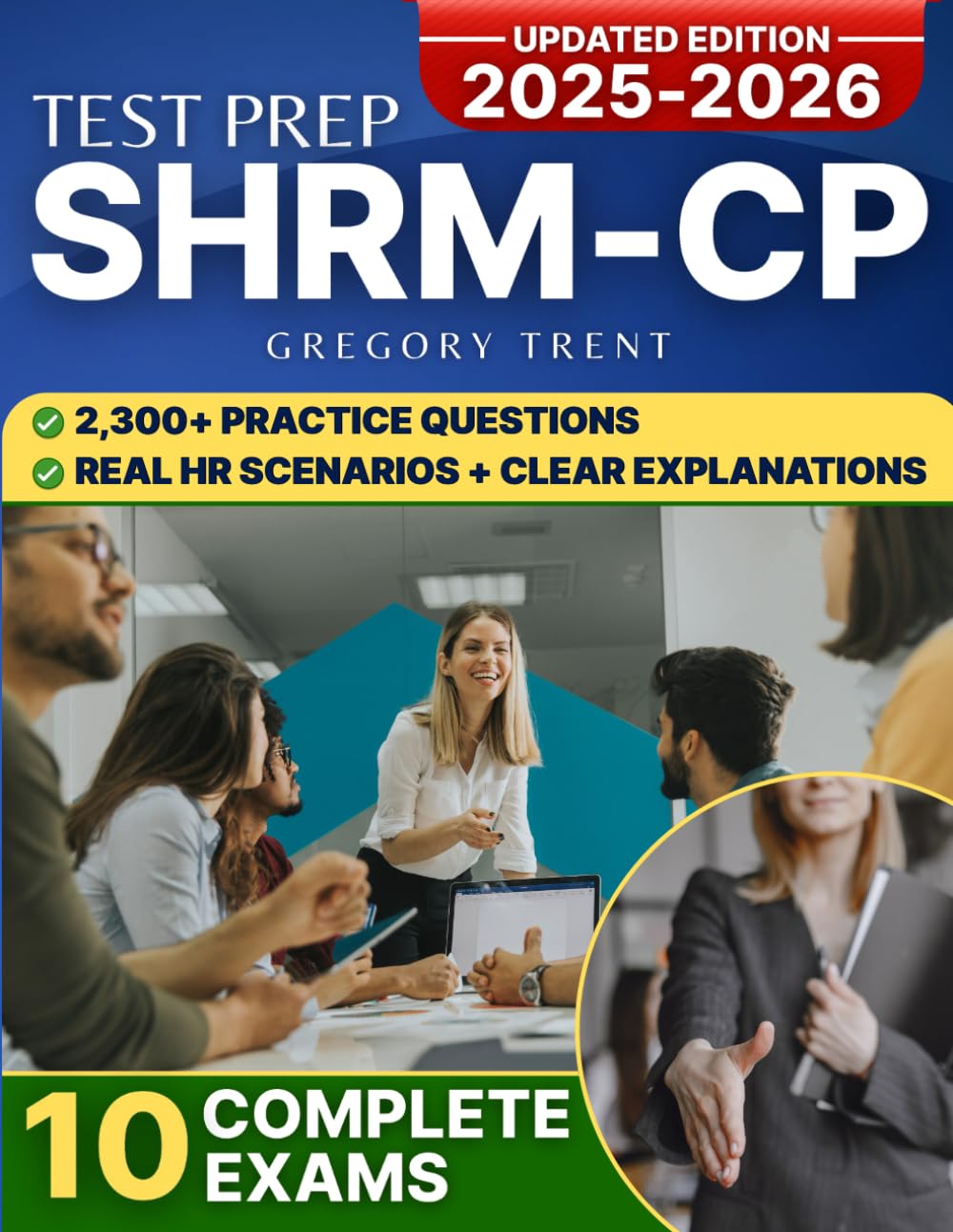Test Prep SHRM-CP: A Strategic, Effective and Structured Study Guide With 2,300+ Questions, Practice Tests, Real HR Scenarios and Clear Answers to Boost Your Career and Gain Credibility and Success book