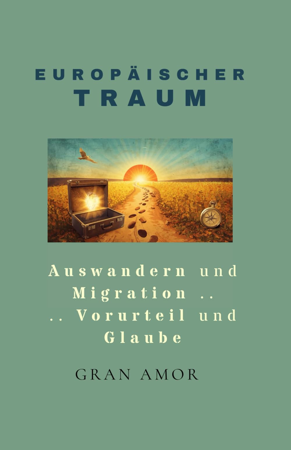 EUROPÄISCHER TRAUM: Auswandern und Migration .. .. Vorurteil und Glaube Politics & History