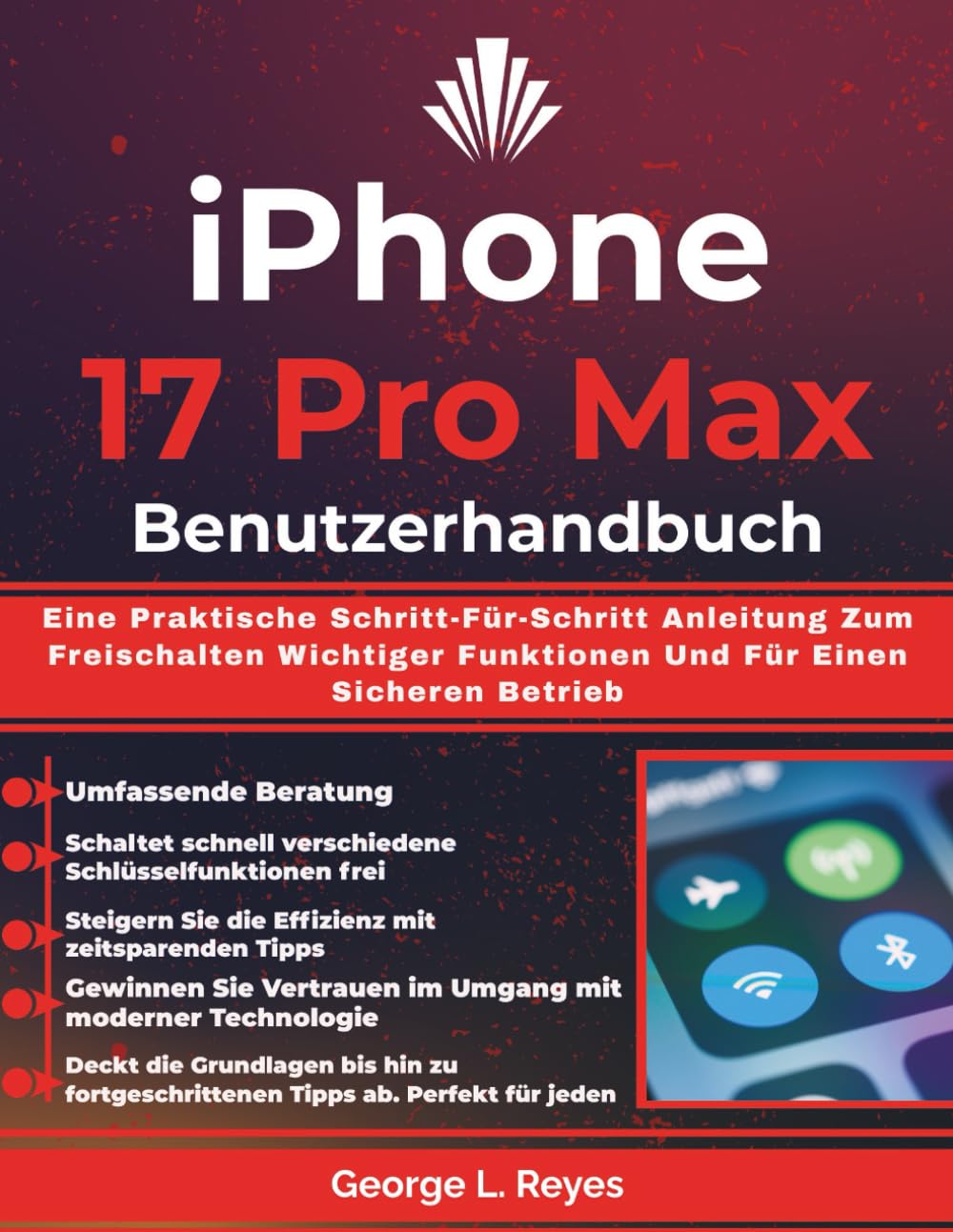 iPhone 17 Pro Max Benutzerhandbuch: Eine Praktische Schritt-Für-Schritt Anleitung Zum Freischalten Wichtiger Funktionen Und Für Einen Sicheren Betrieb Computer Science
