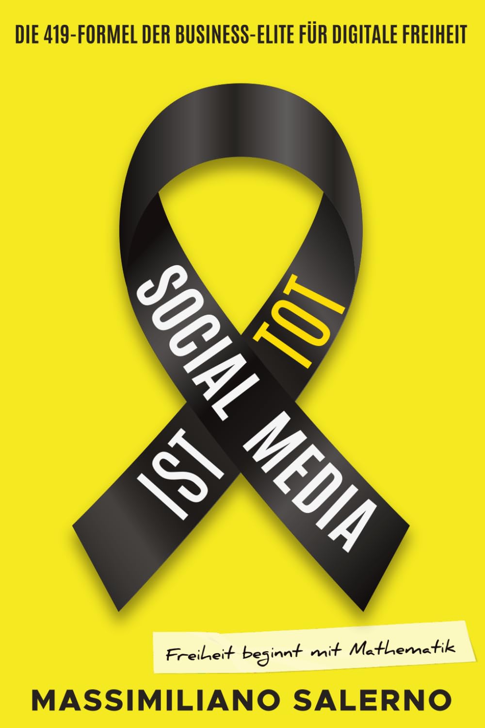 SOCIAL MEDIA IST TOT: Die 419-Formel der Business-Elite für digitale Freiheit - Das Handbuch für Unternehmer, die Social Media hinter sich lassen Business, Finance & Career