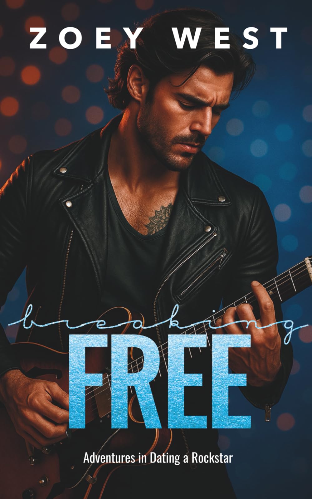Breaking Free: Ein Rockstar Liebesroman (Adventures in Dating a Rockstar, Band 3) New Adult