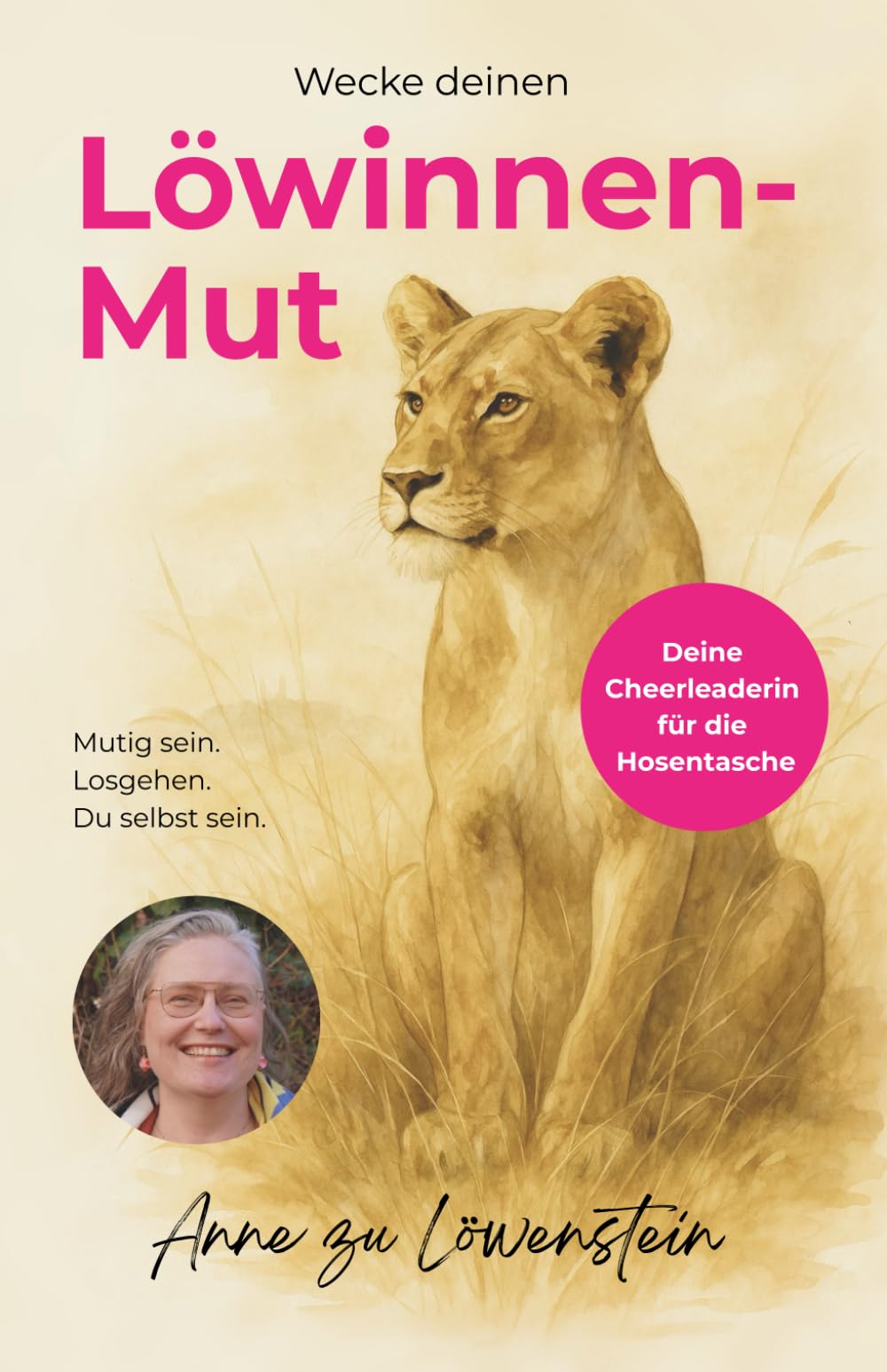 Wecke deinen Löwinnen-Mut: Mutig sein. Losgehen. Du selbst sein. Health, Nutrition & Fitness