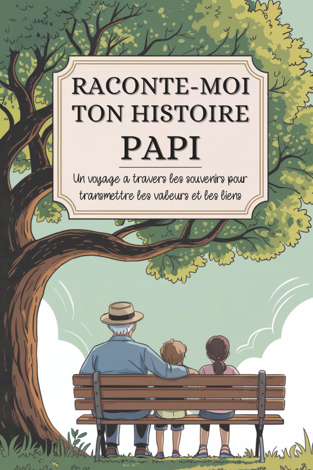 Papi, raconte-moi ton histoire: Un voyage à travers les souvenirs pour transmettre les valeurs et les liens book