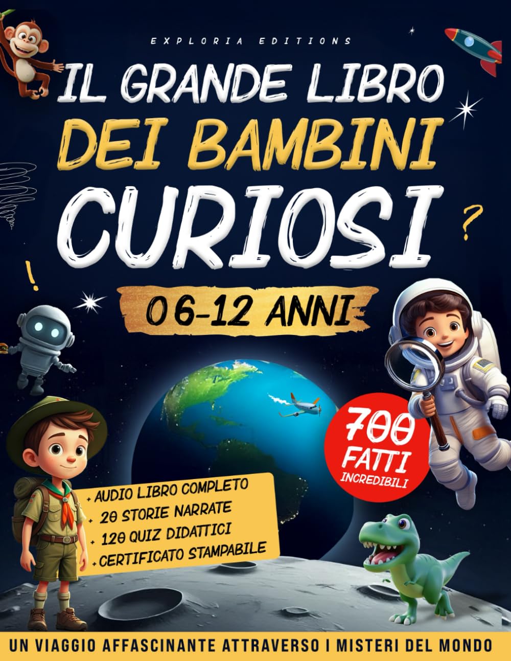 IL GRANDE LIBRO DEI BAMBINI CURIOSI (6-12 anni): Un Viaggio Affascinante per Risvegliare Intelligenza, Curiosità e Voglia di Imparare – Il Regalo Perfetto per Bambini e Bambine (Audiolibro incluso) book