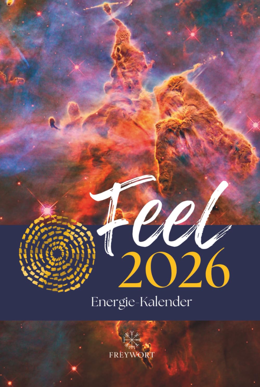 FEEL 2026 - Energiekalender: Human Design Kalender, Human Design Transite, Maya-Kalender, Tzolkin Kalender, Jahreskreisfeste, Mondkalender, ... für 2026 (FREYWORT-Verlag, Band 3) Calendars