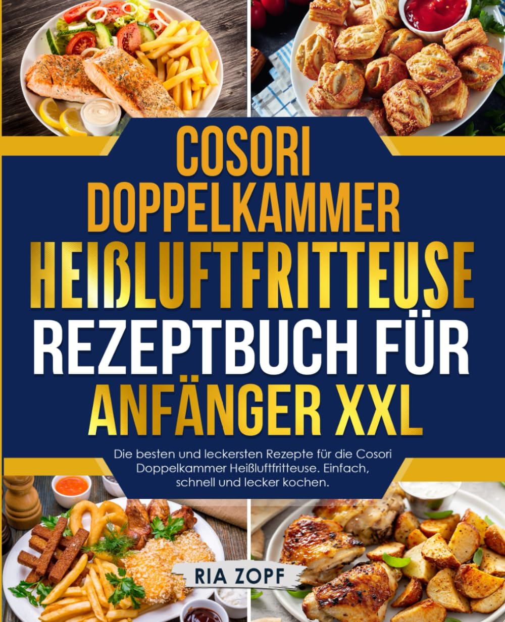 Cosori Doppelkammer Heißluftfritteuse Rezeptbuch für Anfänger XXL: Die besten und leckersten Rezepte für die Cosori Doppelkammer Heißluftfritteuse. Einfach, schnell und lecker kochen. Cooking & Enjoying