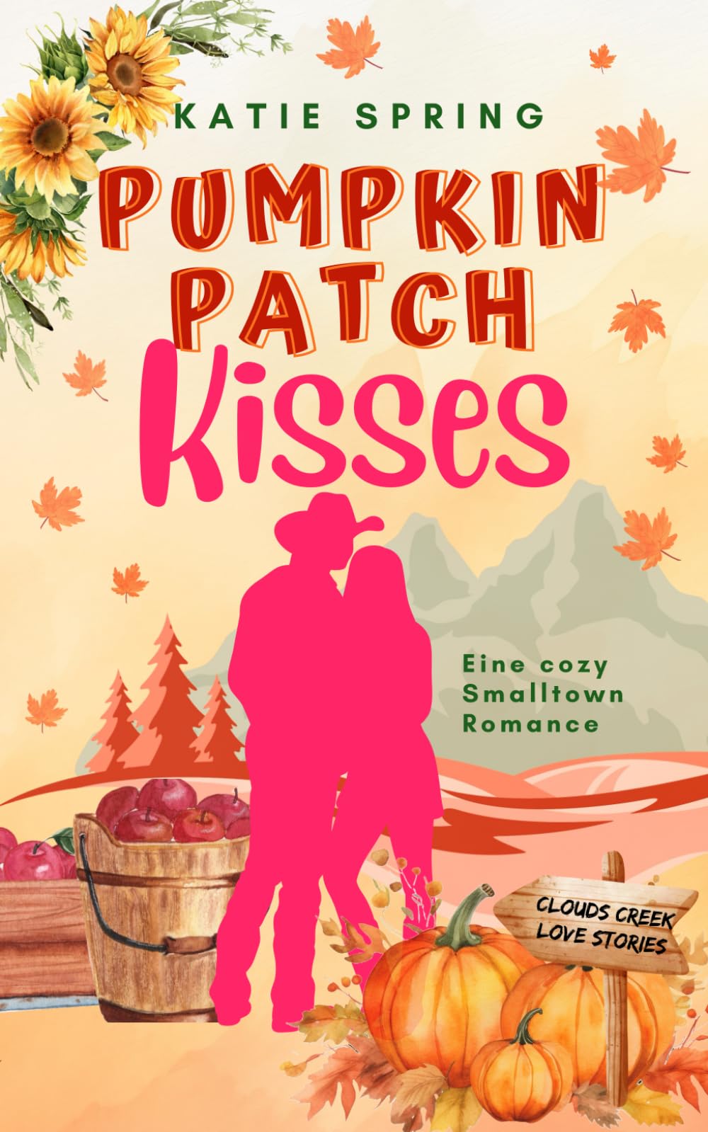 Pumpkin Patch Kisses: Ein herbstlicher Wohlfühlroman mit Kleinstadt-Atmosphäre (Clouds Creek Love Stories) Partnership & Love