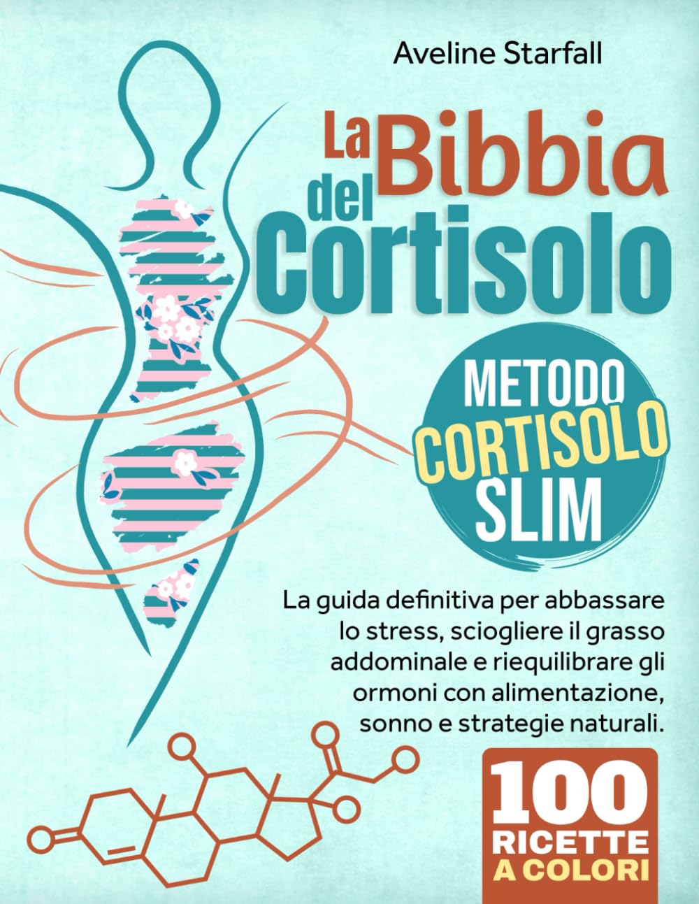 La Bibbia del Cortisolo: Metodo Cortisolo Slim La guida definitiva per abbassare lo stress, sciogliere il grasso addominale e riequilibrare gli ormoni con alimentazione, sonno e strategie naturali. book
