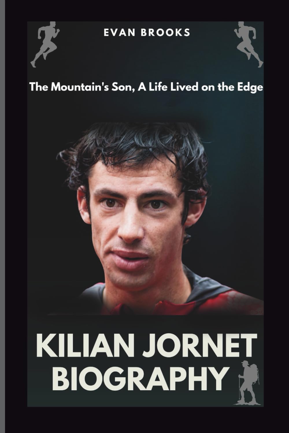 Kilian Jornet Biography: The Mountain's Son, A Life Lived on the Edge Sports