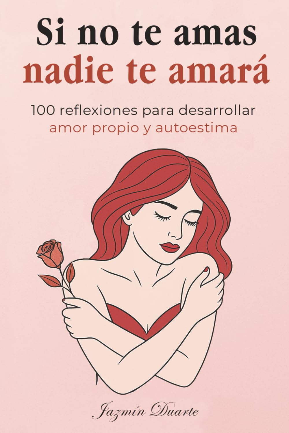 Si no te amas, nadie te amará: 100 reflexiones para desarrollar amor propio, inteligencia emocional y autoestima para mujeres (libro de autoayuda para mujeres empoderadas, extraordinarias y fuertes) book